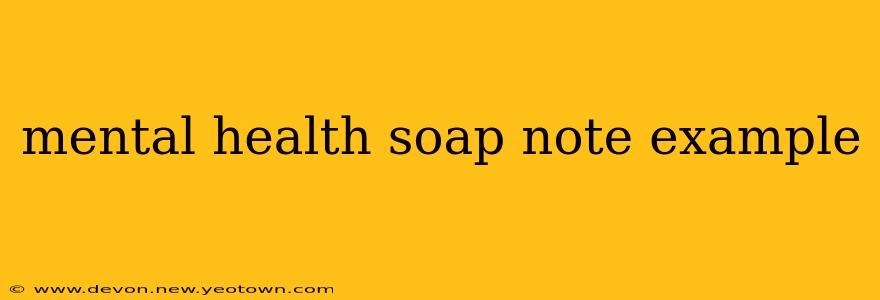 mental health soap note example
