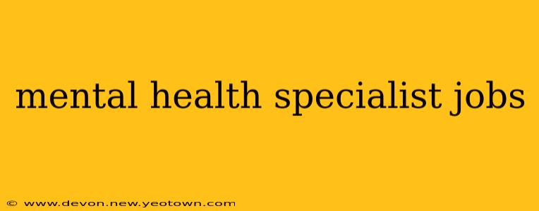 mental health specialist jobs
