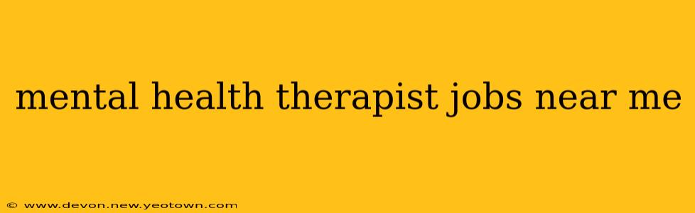 mental health therapist jobs near me