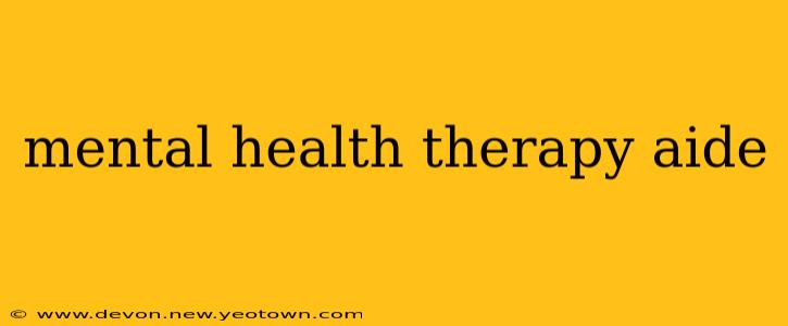 mental health therapy aide