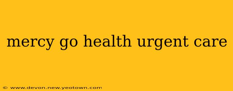mercy go health urgent care