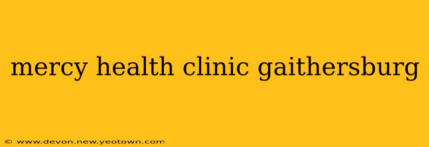 mercy health clinic gaithersburg