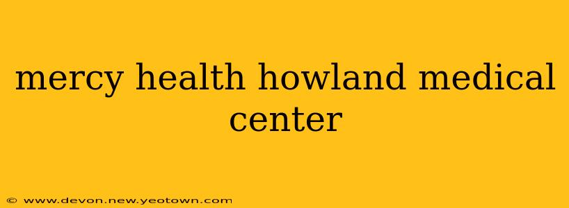 mercy health howland medical center