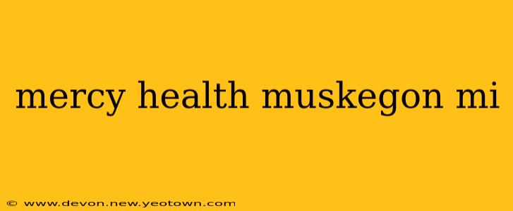 mercy health muskegon mi