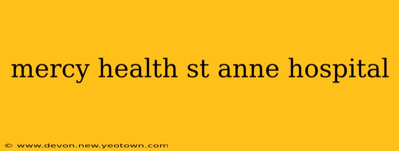 mercy health st anne hospital