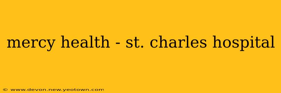 mercy health - st. charles hospital