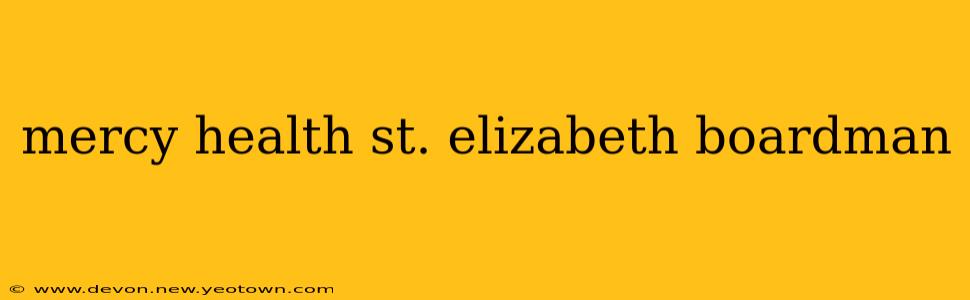mercy health st. elizabeth boardman