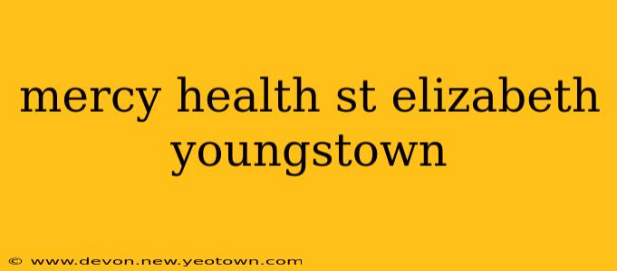 mercy health st elizabeth youngstown