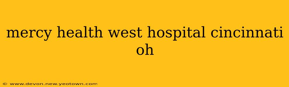 mercy health west hospital cincinnati oh