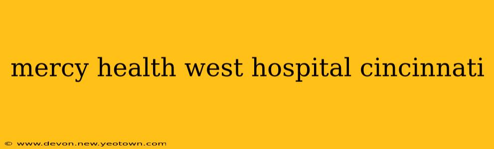 mercy health west hospital cincinnati