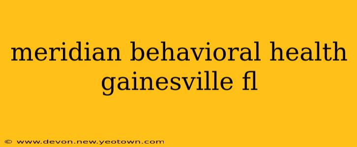 meridian behavioral health gainesville fl