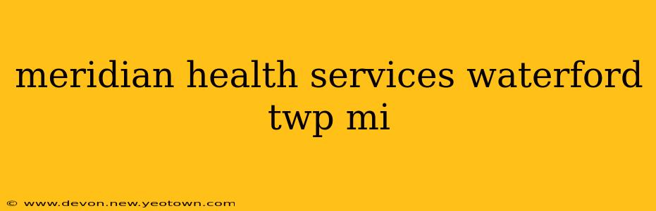 meridian health services waterford twp mi