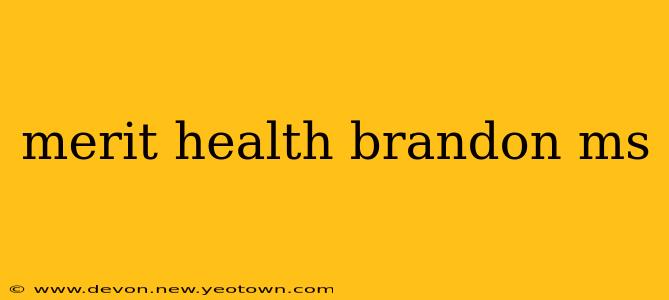 merit health brandon ms