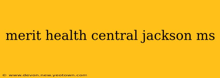 merit health central jackson ms