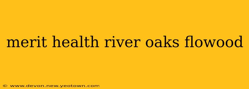 merit health river oaks flowood