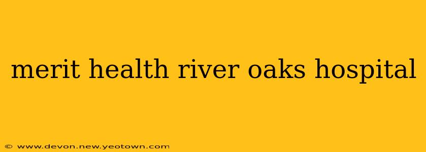 merit health river oaks hospital