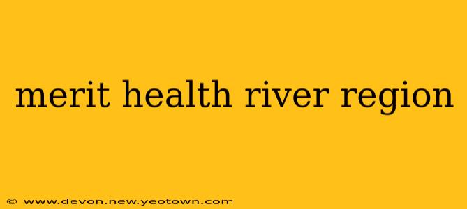 merit health river region
