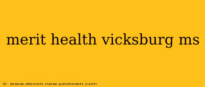 merit health vicksburg ms