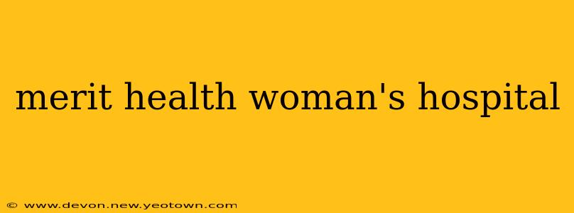 merit health woman's hospital