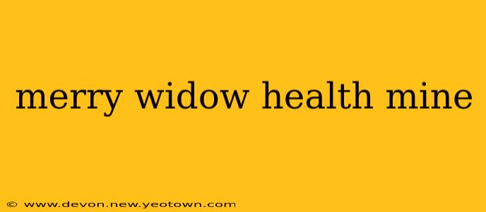merry widow health mine