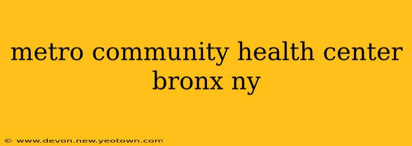 metro community health center bronx ny