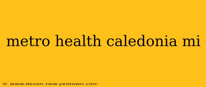 metro health caledonia mi