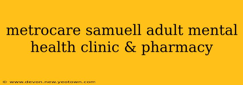 metrocare samuell adult mental health clinic & pharmacy