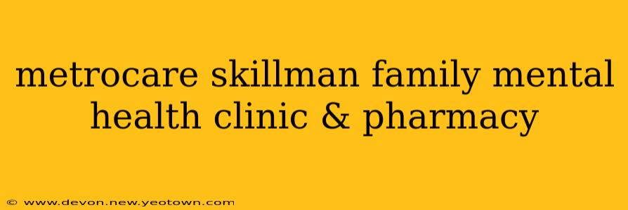 metrocare skillman family mental health clinic & pharmacy