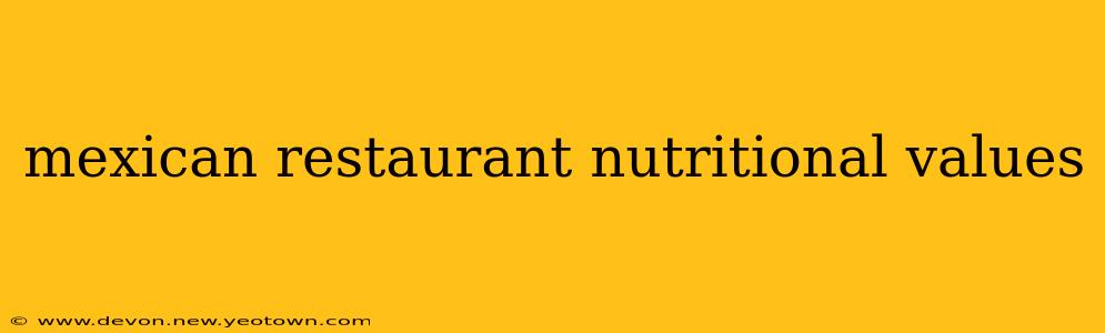 mexican restaurant nutritional values