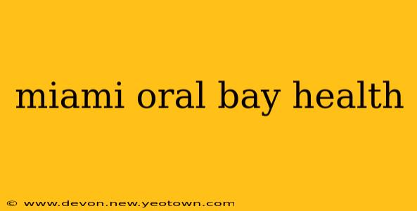 miami oral bay health