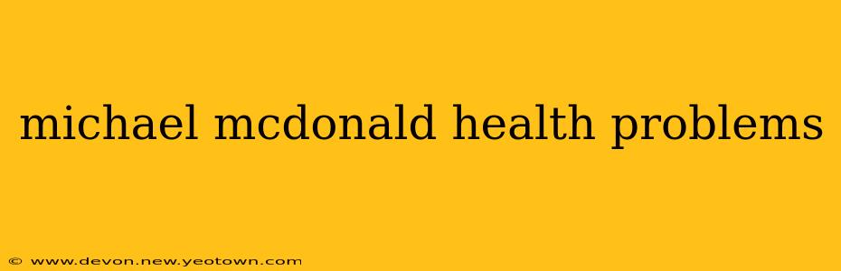 michael mcdonald health problems