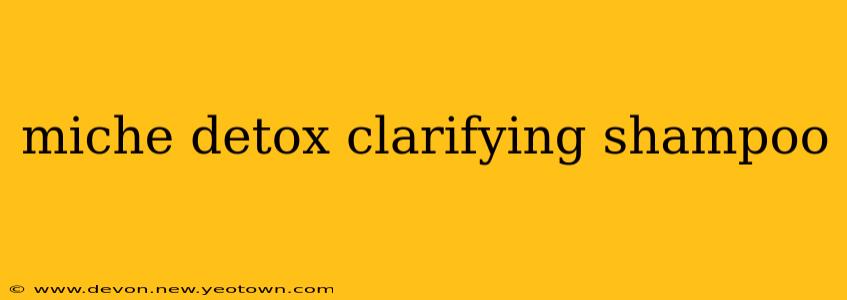 miche detox clarifying shampoo