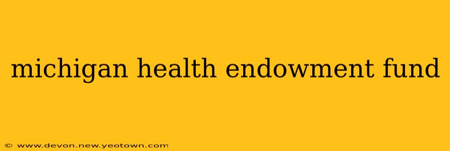 michigan health endowment fund