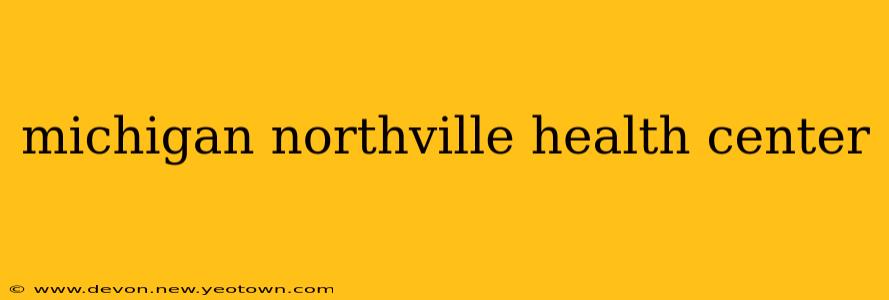 michigan northville health center