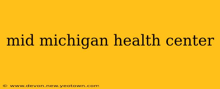 mid michigan health center