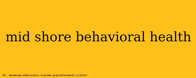 mid shore behavioral health