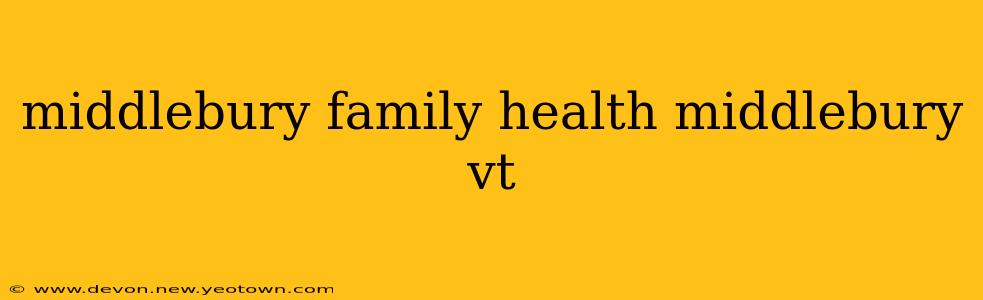 middlebury family health middlebury vt