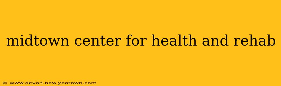 midtown center for health and rehab