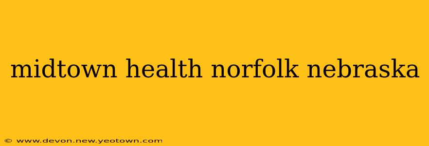 midtown health norfolk nebraska