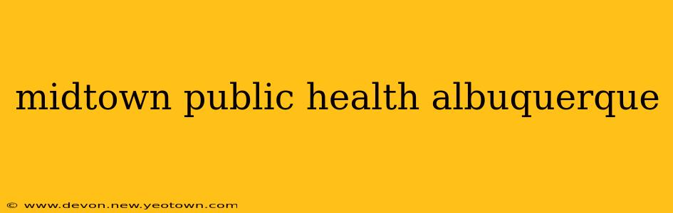 midtown public health albuquerque