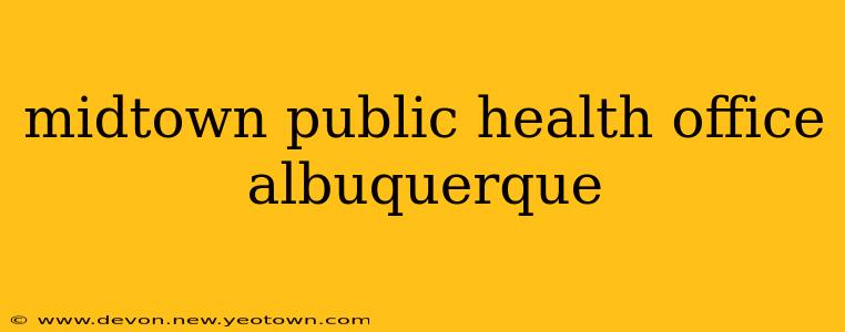 midtown public health office albuquerque