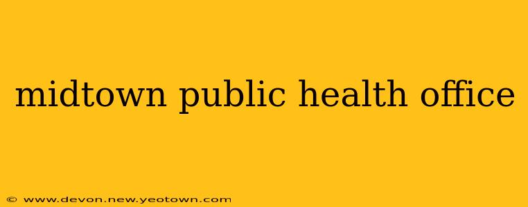 midtown public health office