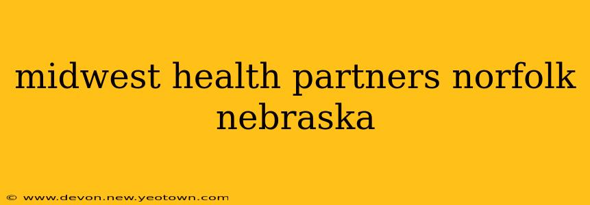 midwest health partners norfolk nebraska