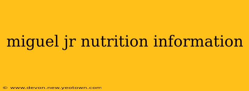 miguel jr nutrition information