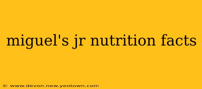 miguel's jr nutrition facts