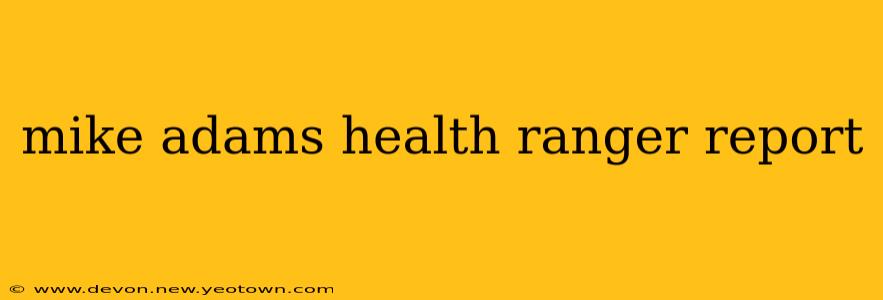 mike adams health ranger report