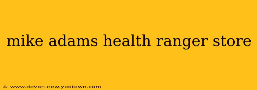 mike adams health ranger store