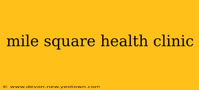 mile square health clinic
