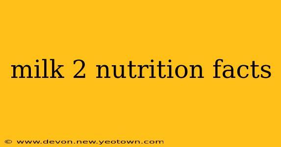 milk 2 nutrition facts