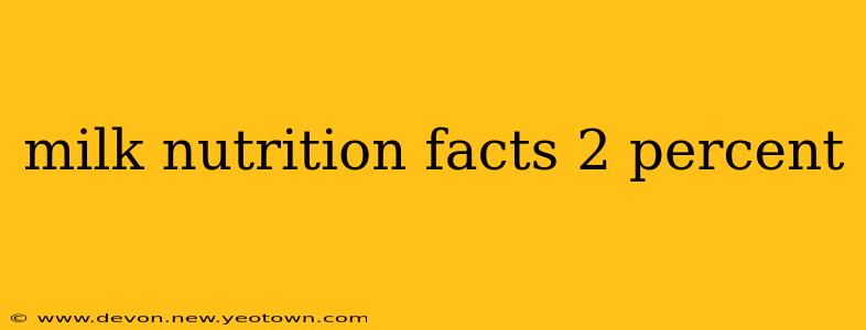 milk nutrition facts 2 percent